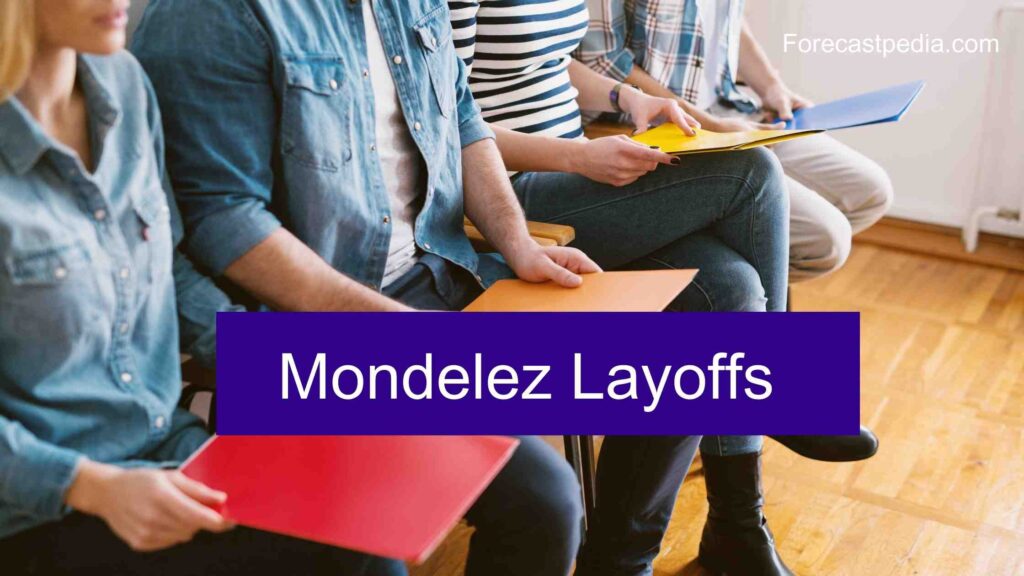 Mondelez Layoffs All You Need To know