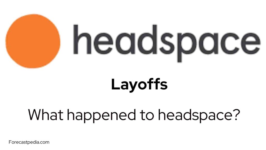 Headspace Layoffs What happened to headspace?