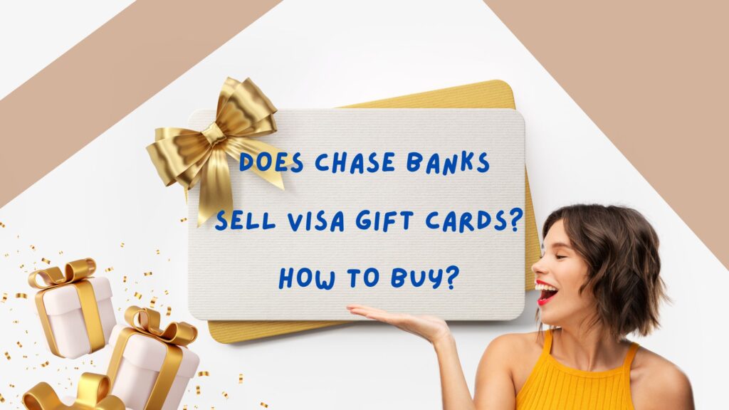 Does Chase Banks sell Visa gift cards