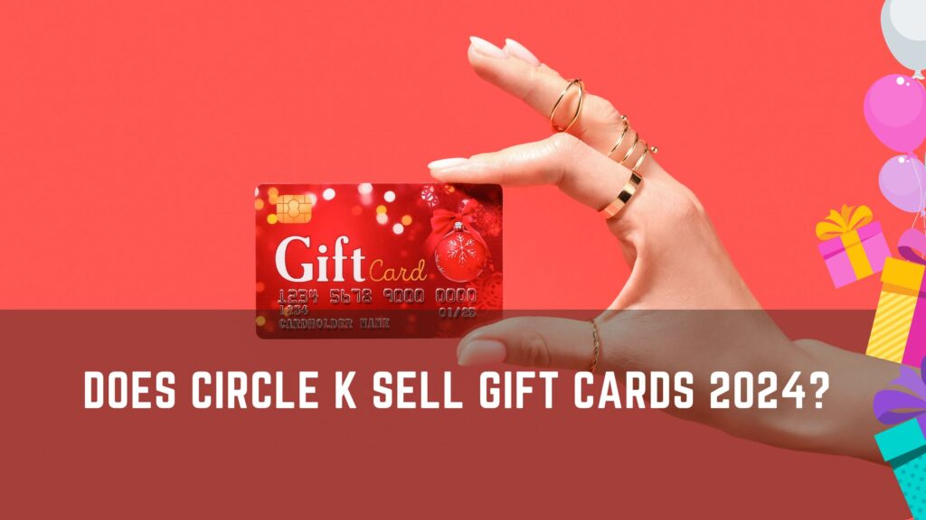 Does Circle K sell gift cards 2024? - Forecastpedia